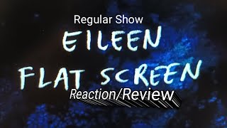 Famous Regular Show: Eileen Flat Screen Reaction/Review Profile