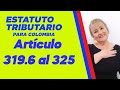 Artículos 319.6 al 325 - Estatuto Tributario Para Colombia