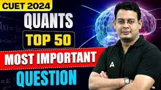 CUET 2024 Quantitative Aptitude | Top 50 Most Expected Questions | By Vivek Sir