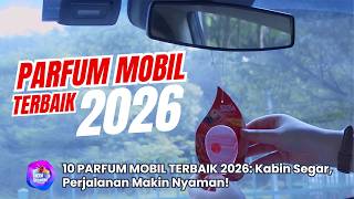 Download lagu 10 REKOMENDASI PEWANGI MOBIL TERBAIK 2026 – Paling Awet Wangi Tahan Lama dan Anti Mual