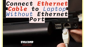 How to Connect Ethernet Cable to Laptop Without Ethernet Port