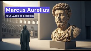 Marcus Aurelius - Your Guide to Stoicism