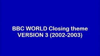 BBC WORLD Closing theme VERSION 3 (2002-2003)