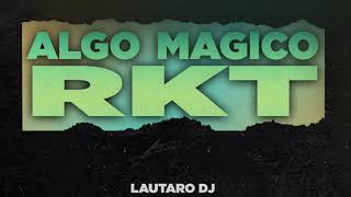 (RKTCHILL)ALGO MAGICO💌- LAUTARO DJ