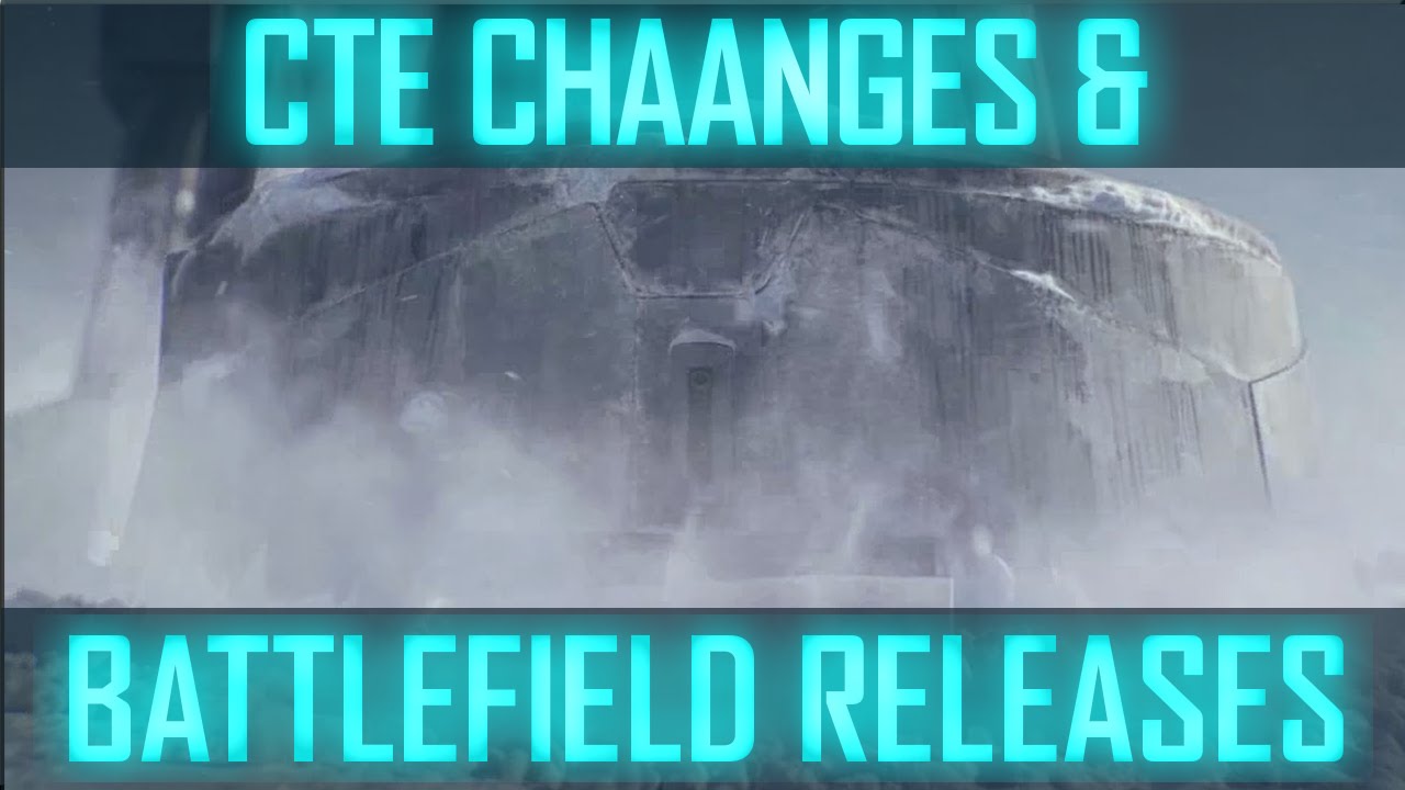 CTE Changes, Star Wars Battlefront & Release Schedule - Battlefield 4