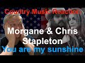 🇬🇧 British Reaction to Morgane & Chris Stapleton - You are my sunshine | ☀️JUST BEAUTIFUL☀️🇬🇧