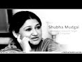 Sawan Jhar Lagey Na Dhirey Dhirey | Thumri/Kajri | Shubha Mudgal. Mp3 Song