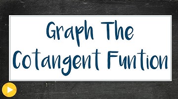 4f  Example 1 Part 3 (How to graph the Cotangent Function)