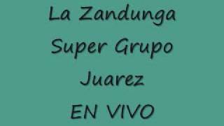 Miniatura de vídeo de "La Zandunga - Super Grupo Juarez"