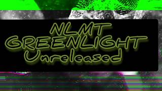 NLMT - Green Light (Unreleased)