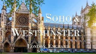 London 4k Walk | Chinatown, Soho to Westminster Abbey & Parliament