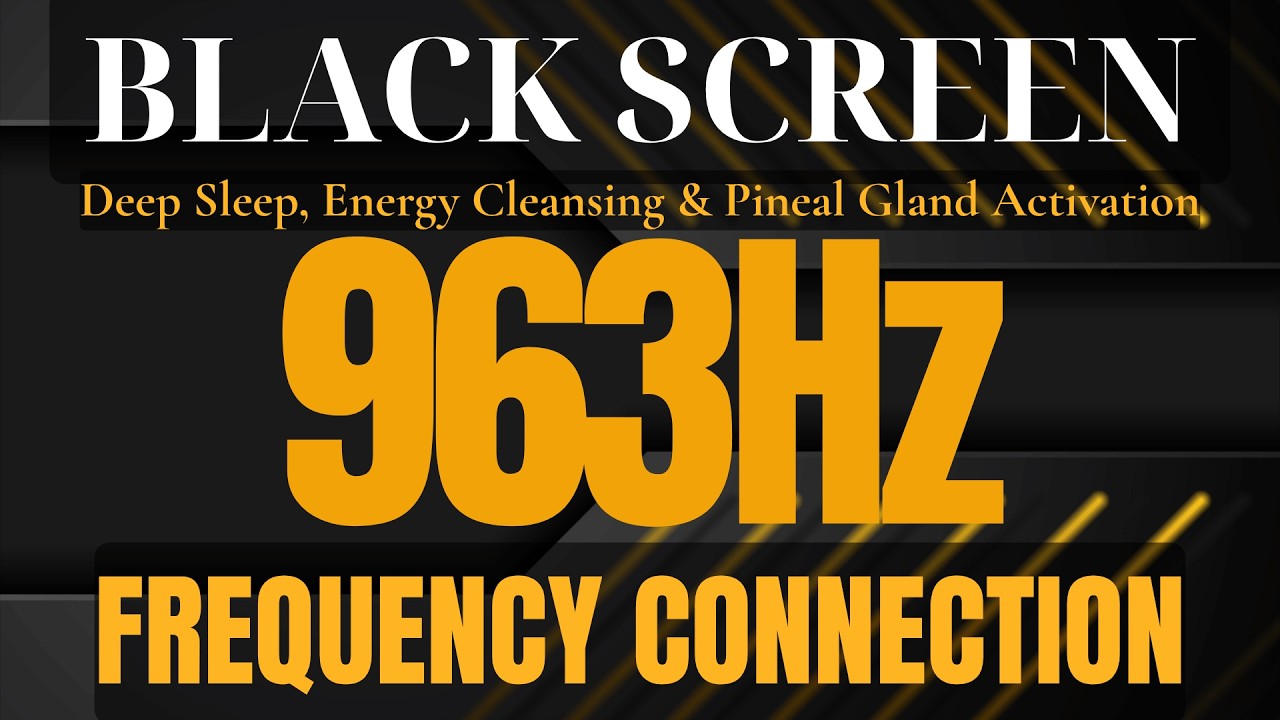 963HZ Frequency of Divine Connection | Deep Sleep, Energy Cleansing & Pineal Gland Activation