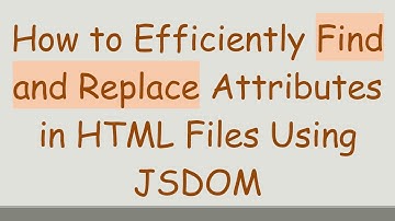 How to Efficiently Find and Replace Attributes in HTML Files Using JSDOM