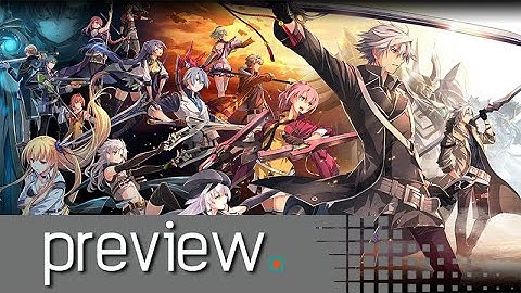 The Legend of Heroes: Trails of Cold Steel IV Preview - Noisy Pixel