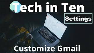 Tech in Ten: Customize Gmail