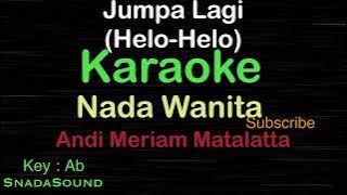 JUMPA LAGI(Helo-Helo)-Nostalgia-Andi Meriam Mattalatta|Karaoke WANITA-Female-Cewek-@ucokku