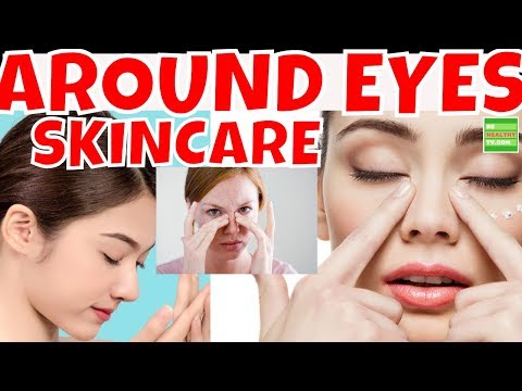 Video: Caring For The Skin Around The Eyes