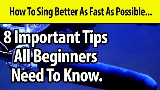 How To Sing For Beginners - 8 Important Better Singing Tips Before Going To Lessons