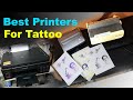 Best printers for Tattoo  || With results