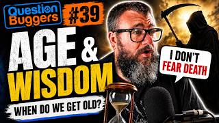 Age and Wisdom! | Episode 39