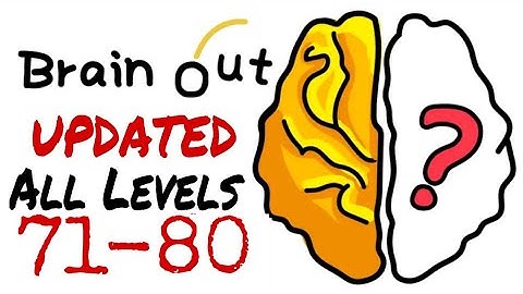 Brain Out All Levels 71 - 80 Walkthrough Solution