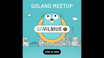 Golang Vilnius Meetup - June 2024