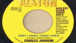 BABY I CRIED, CRIED, CRIED - Charles Johnson - YouTube