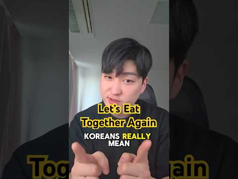Do Koreans really <strong>mean</strong> they wanna eat together? 😅