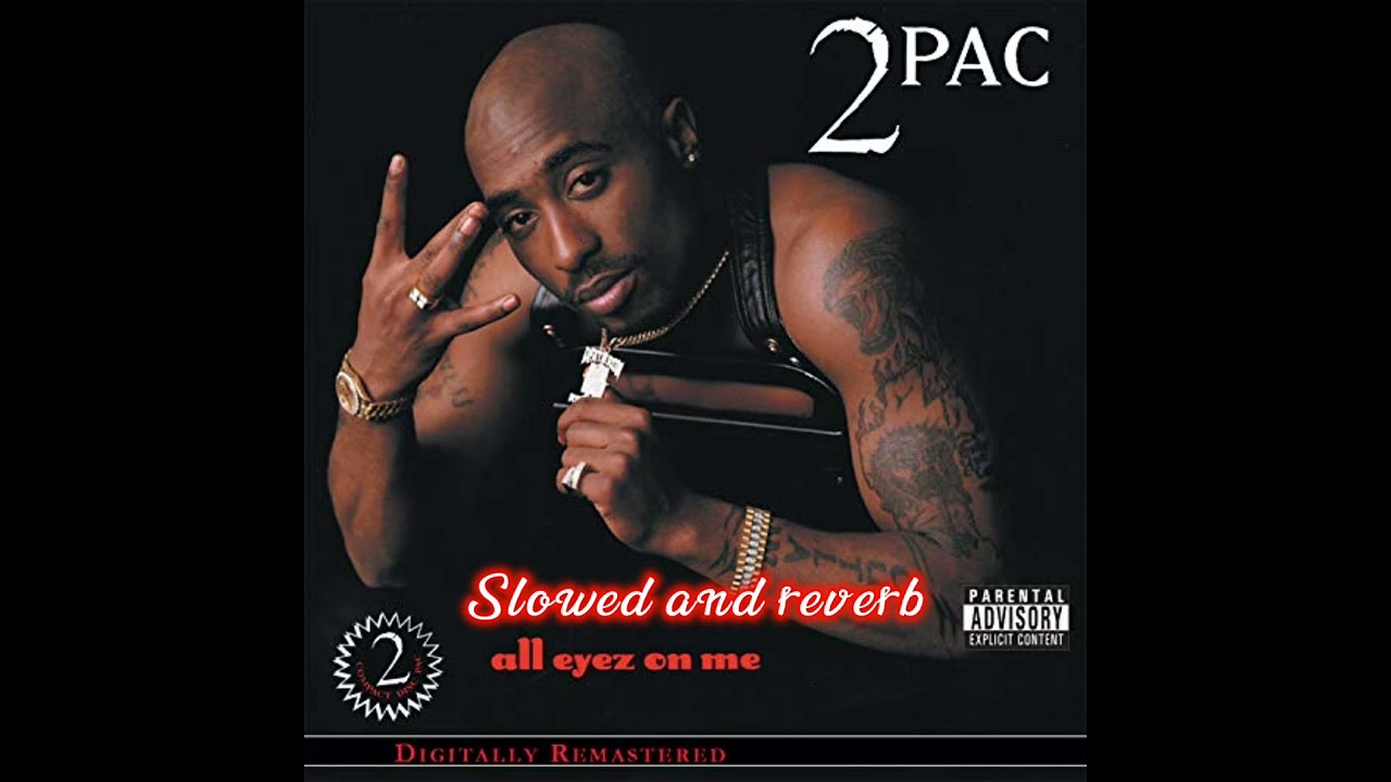 2Pac - All Eyez On Me (𝙨𝙡𝙤𝙬𝙚𝙙 + 𝙧𝙚𝙫𝙚𝙧𝙗)