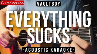 Everything Sucks [Karaoke Acoustic] - Vaultboy [Slow Reggae Version]