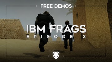IBM FRAGS #3 (FREE CS:S DEMOS IN DESC)