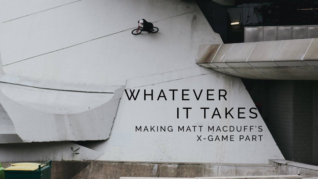 Video: 'What Ever It Takes' The Making Of Matt Macduff's X-Games Part