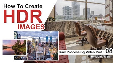 How to create HDR Image Easily  (Raw Processing Video Part 08) by Mohit Jaipuri