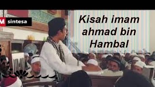 kisah imam ahmad bin hanbal ustadz abdul somad