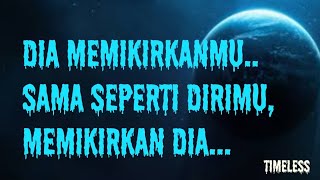 Dia yang ada dipikiranmu, juga memikirkan dirimu || timeless