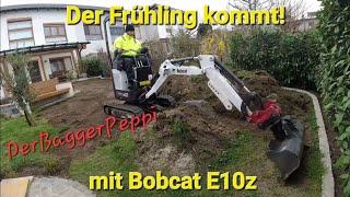 Der Frühling kommt/ Garten neu anlegen/ Bobcat E10z/ Der Bagger Peppi