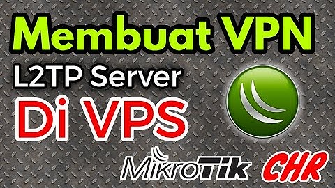 Setting VPN L2TP Server Di VPS Mikrotik CHR