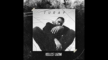 Turap - Kellesi Lazım