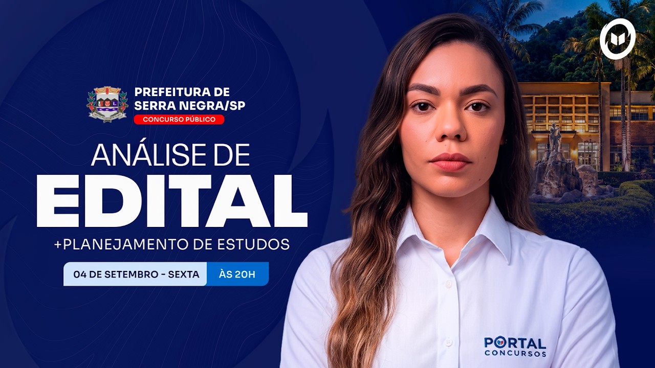 CONCURSO PREF. SERRA NEGRA/SP: ANÁLISE DE EDITAL + PLANEJAMENTO DE ESTUDOS