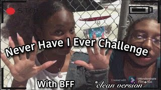 NEVER HAVE I EVER CHALLENGE (attempted)*CLEAN VERSION* W BFF|| Princess Jonny