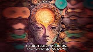 Altered Forms, Cybergrass - You Know It Feat. Murus (Original Mix)