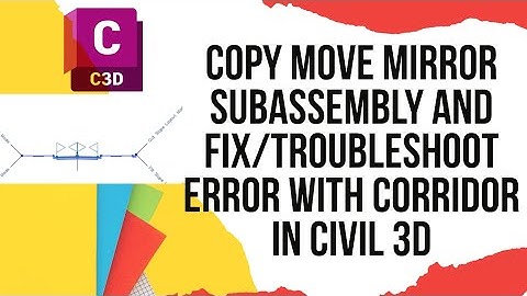 Copy Move Mirror subassembly and fix/troubleshoot error with corridor  in Civil 3d