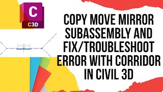 Celebrity Copy Move Mirror subassembly and fix/troubleshoot error with corridor  in Civil 3d Wealth