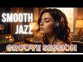 Smooth Jazz Volume 7 🎷 The Groove Session | 3 Hours of Smooth Grooves for Work, Focus &amp; Good Vibes