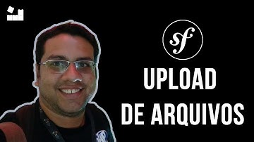[CEL Series | Aula 1] - Upload de Arquivos com Symfony | Iniciando Projeto