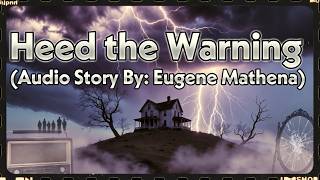 Heed the Warning (Audio Story By: Eugene Mathena)