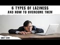 6 Types of Laziness and How to Overcome Them