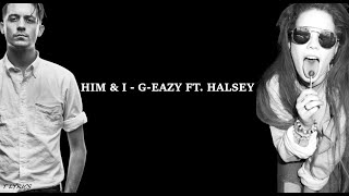 Him & I - G-Eazy Feat. Halsey (Lyrics)