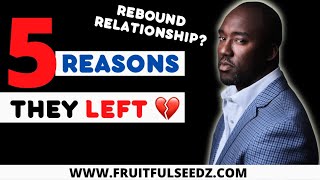 Rebound Relationships: 5 Reasons Why They Left Net Worth