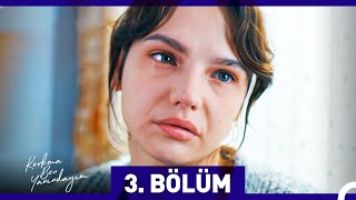 Korkma Ben Yanındayım 3. Bölüm